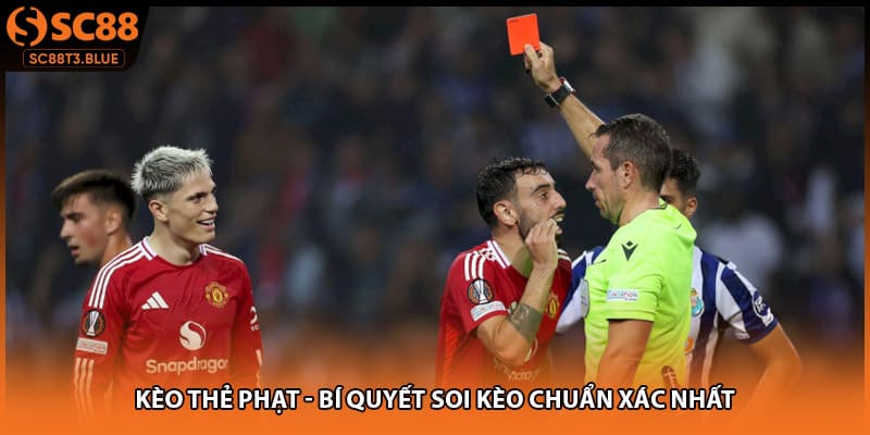 Kèo Thẻ Phạt - Bí Quyết Soi Kèo Chuẩn Xác Nhất